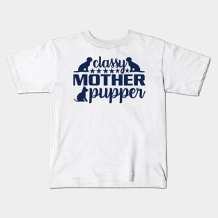 Classy Mother Pupper - Elevate Your Style with Canine Charm Kids T-Shirt